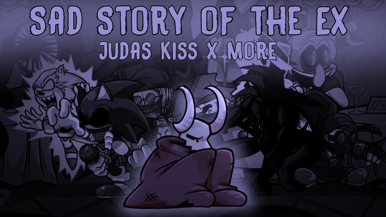 [FNF Mashup] Sad Story Of EX [Judas Kiss X More]