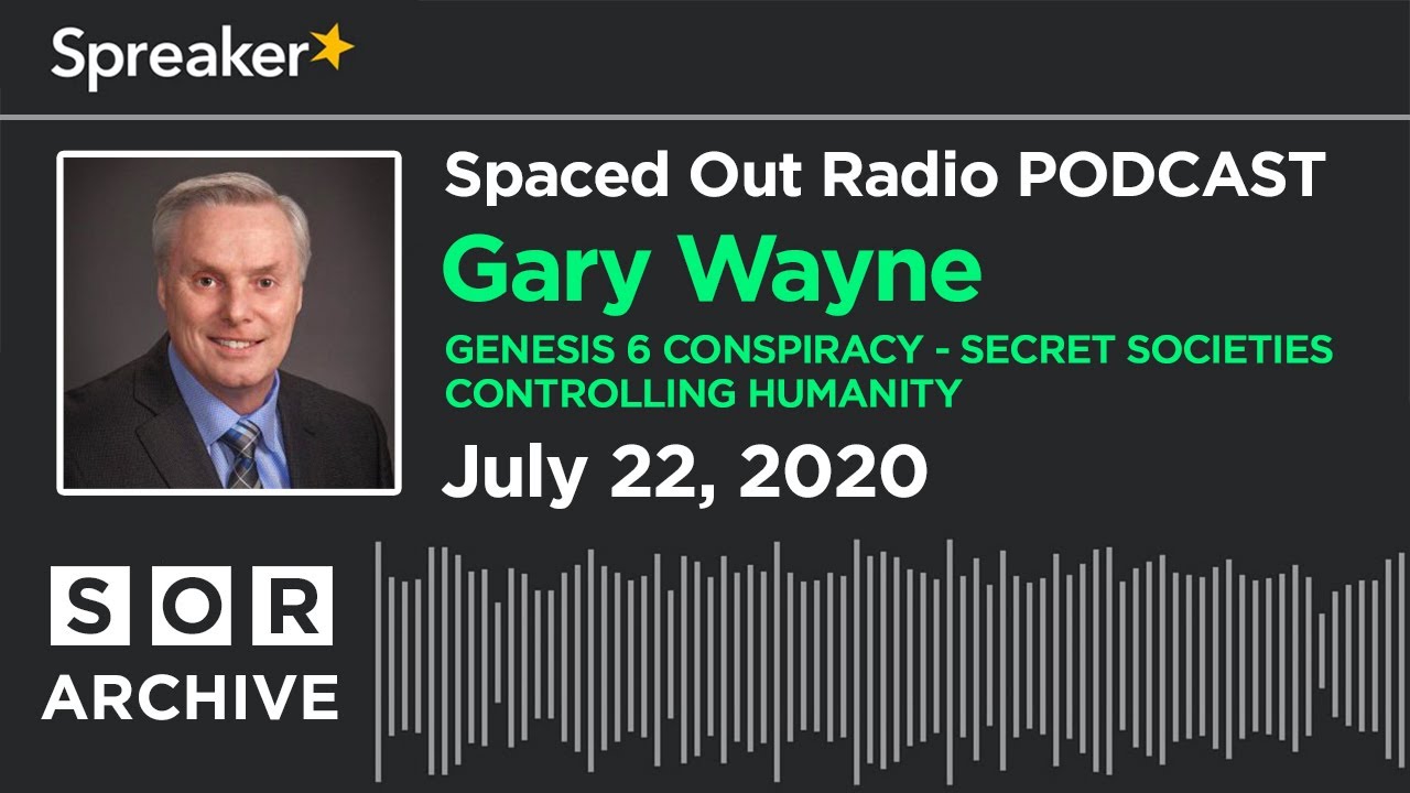 Gary Wayne - Genesis 6 Conspiracy - Secret Societies - Controlling Humanity