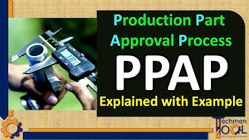 What is PPAP? | Production Part Approval Process | Explained with Example | Quality (QA/QC)