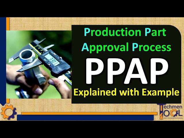 What is PPAP? | Production Part Approval Process | Explained with Example | Quality (QA/QC) class=