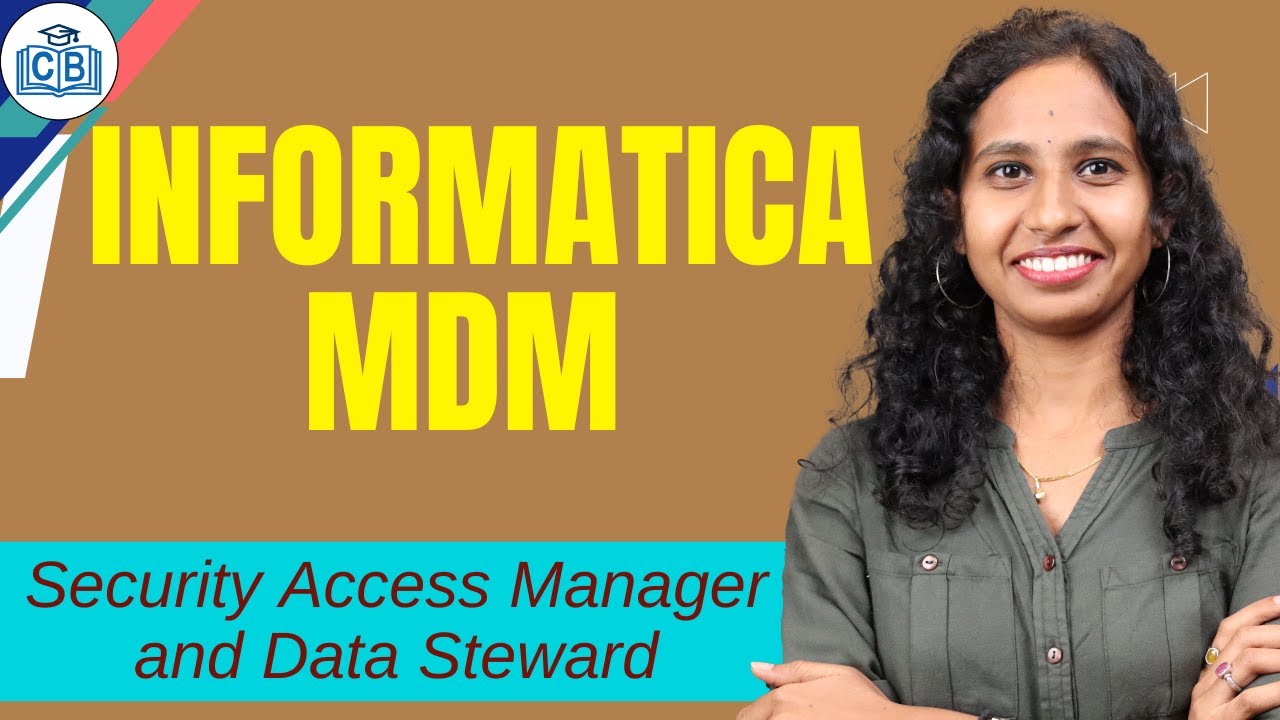 Informatica MDM Security Access Manager and Data Steward | Informatica MDM Course | CyberBrainer