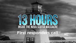 13 Hours: Audio recordings reveal how emergency services responded to Nova Scotia massacre