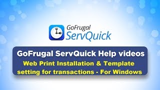 GoFrugal ServQuick - Web Print Installation & Template setting for transactions - For Windows