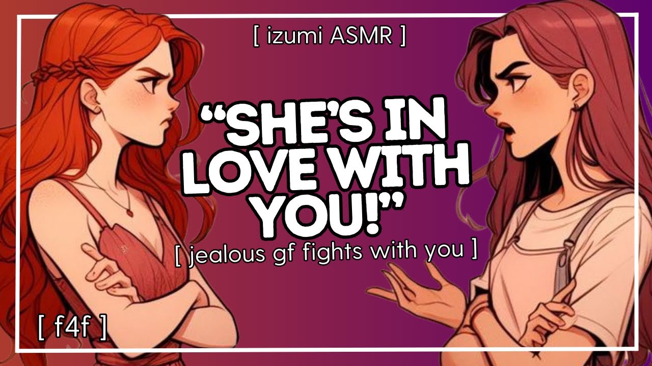 ASMR: "she's in love with you!" jealous and protective girlfriend fights with you [f4f] [sapphic]