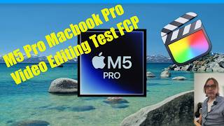 Macbook Pro M5 Pro Video Editing Test FCP