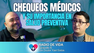 Radio de Vida 6 - CHEQUEOS MÉDICOS - Y su uso en Salud Preventiva