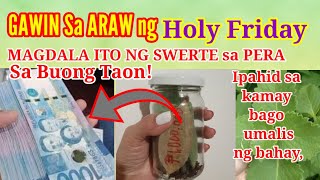 Gawin ito sa Holy Friday at Masurpresa Ka sa PERA Mapasa KAMAY mo sa Buong Taon!