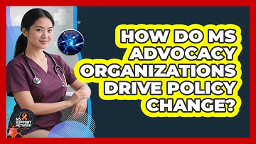 How Do MS Advocacy Organizations Drive Policy Change? - MS Support Network