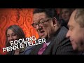 Fooling Penn & Teller!!!!!!!