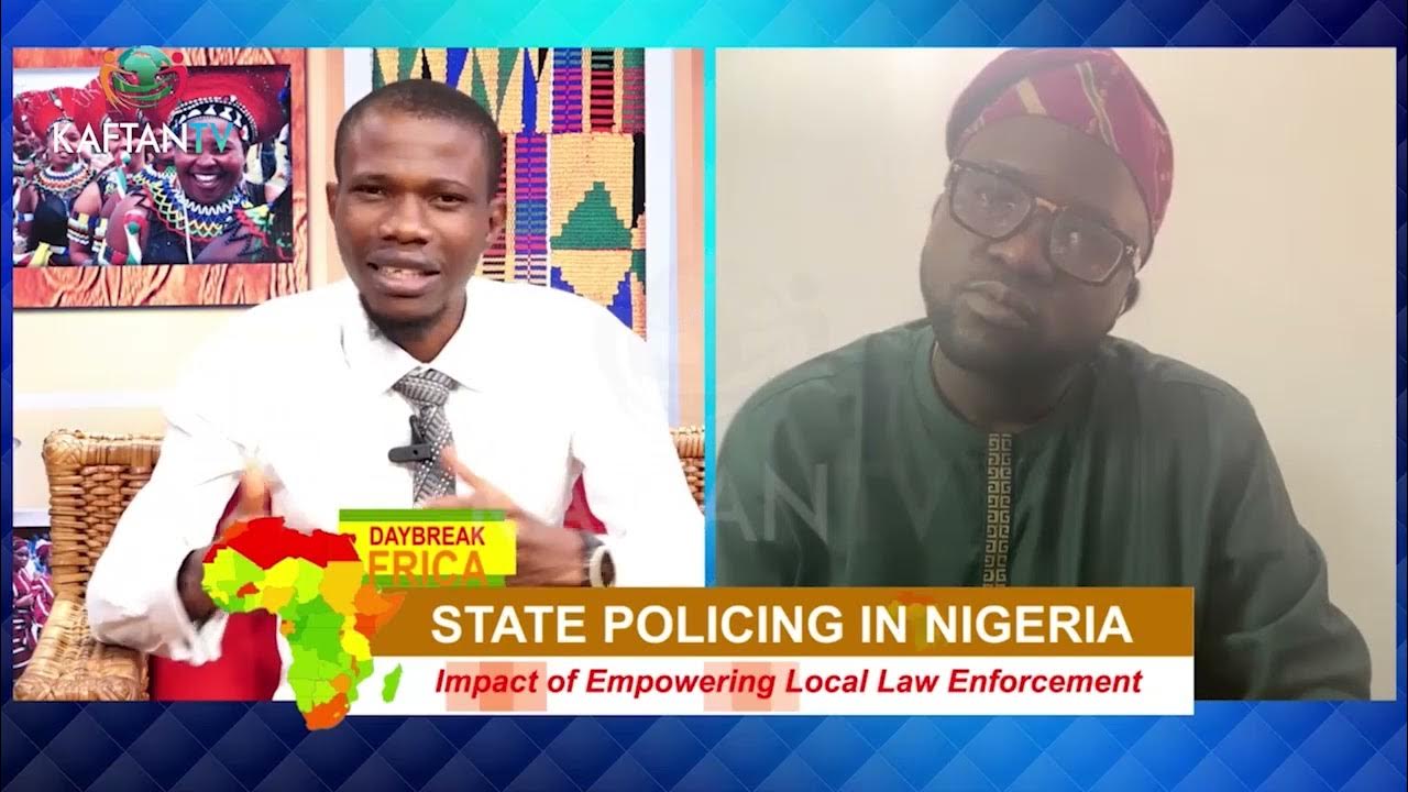 DAYBREAK AFRICA : The Impact Of State Policing In Nigeria.