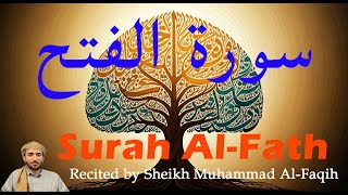 Beautiful Quran Recitation || Surah Al-Fath || Recited by Sheikh Muhammad Al-Faqih || سورة الفتح