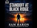 STANDOFF AT BLACK RIDGE | Gideon Job Thrillers, Book 1 | Full Audiobook (Part 1 of 2) | Sam Baron