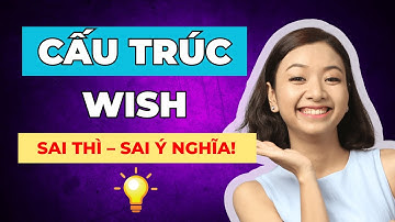 (Mẹo) Ghi Nhớ 3 Cấu Trúc WISH Học 1 Lần NHỚ CẢ ĐỜI CHẮC CHẮN CẦN Để Nghe Nói Tiếng Anh Như Gió