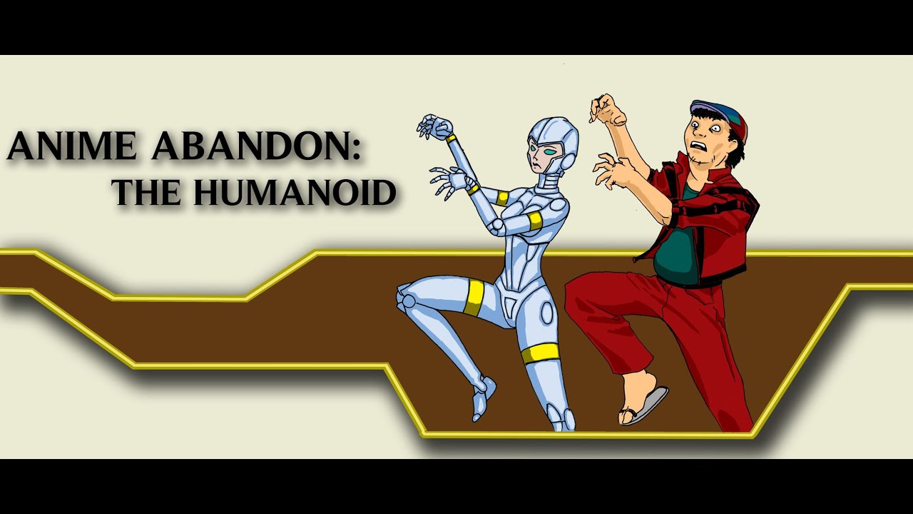 Anime Abandon: The Humanoid - YouTube