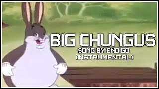 Video thumbnail of "BIG CHUNGUS | Official Main Theme | Song by Endigo (Instrumental)"
