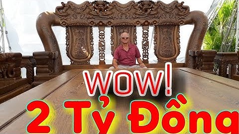 Đồ Gỗ Bộ bàn ghế 2 Tỷ Đồng Khủng Lớn Nhất Việt Nam
