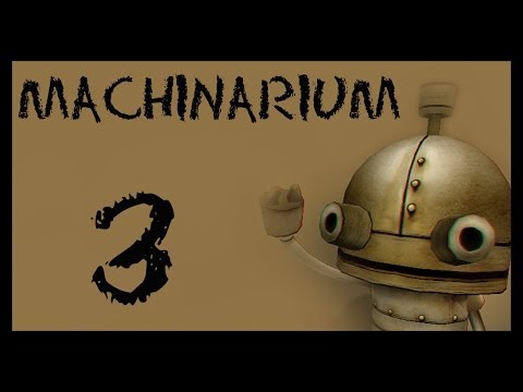 Видео: Machinarium / Машинариум - Прохождение игры на русском [#3] | PC