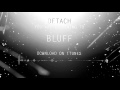 DETACH - BLUFF [OFFICIAL AUDIO]