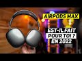 Airpods max  10 raisons de lacheter ou pas en 2022  toujours le meilleur casque sans fils 