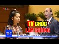 Nữ đại biểu QH Ksor H'Bơ Khắp hỏi thủ tướng Nguyễn Xuân Phúc có chịu "văn hóa từ chức" không?