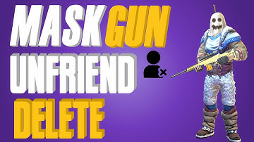 How To Delete/Unfriend On Maskgun 2020 | #maskguntpsandtricks