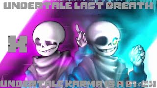 Undertale Last Breath X Undertale Karmas A B1