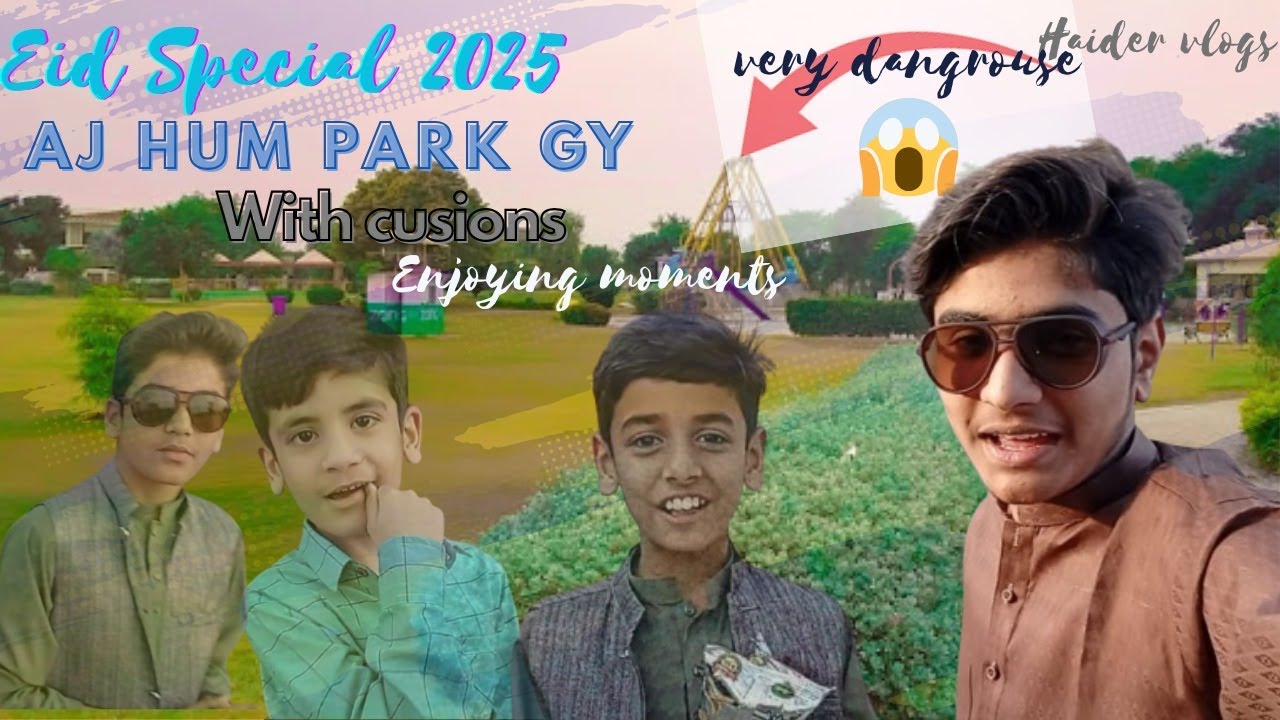 EID special vlog aj hum park gy with Ali Aryan ,daim raza and sajeel hassan
