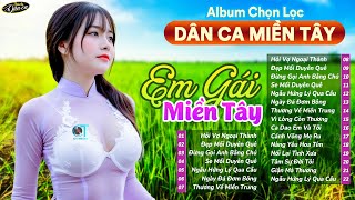 EM GÁI MIỀN TÂY, NGỢI CA QUÊ HƯƠNG EM ➤Dân Ca Miền Tây 2025, Lk Nhạc Trữ Tình Quê Hương Chọn Lọc Hay