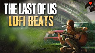 The Last of Us but it's lofi beats