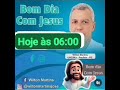 bom dia com Jesus! todas as minhas 6:00  nosso bom dia com Jesus oramos estudamos,vibramos com Jesus