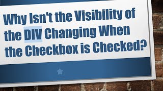 Why Isn't the Visibility of the DIV Changing When the Checkbox is Checked