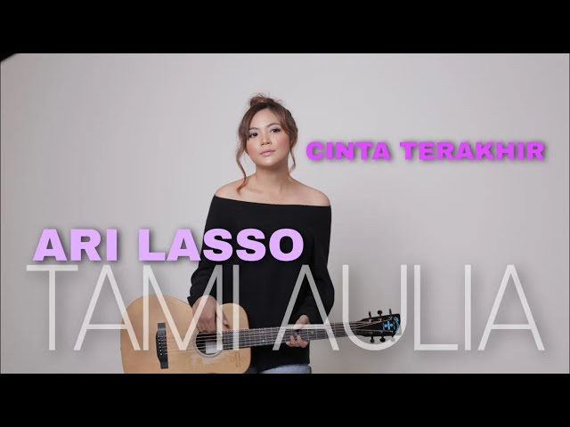 Cinta Terakhir Ari Lasso [ Lirik ] Tami Aulia Cover class=