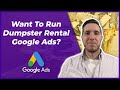 Want To Run Dumpster Rental Google Ads In 2025? Watch This First