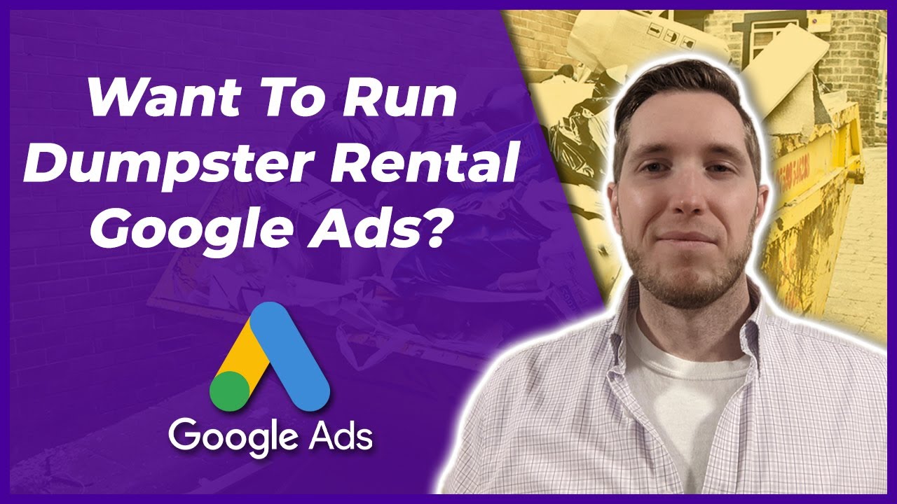 Google Rent Advertisement Want To Run Dumpster Rental Google Ads In 2025? Watch This First - YouTube