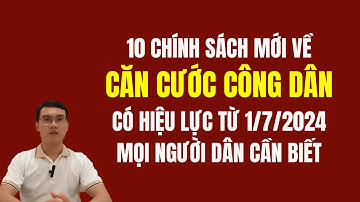 10 chính sách mới về căn cước từ ngày 01/7/2024 mọi người dân cần biết