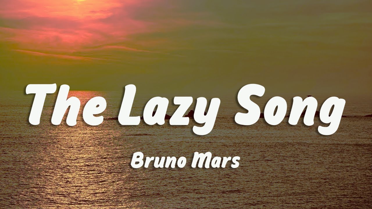 Bruno Mars - The Lazy Song (Lyrics) - YouTube
