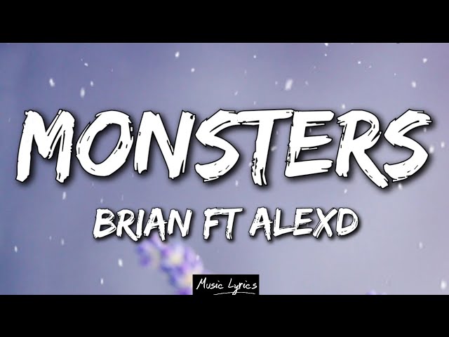 Brian Ft AlexD - Monsters (Lyrics) TikTok Viral I see your monsters - Remix class=