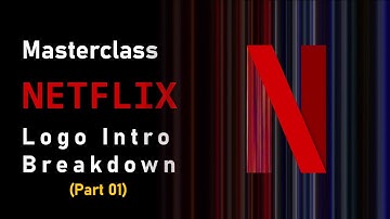 Masterclass : Netflix Logo Intro Breakdown (Part 01)