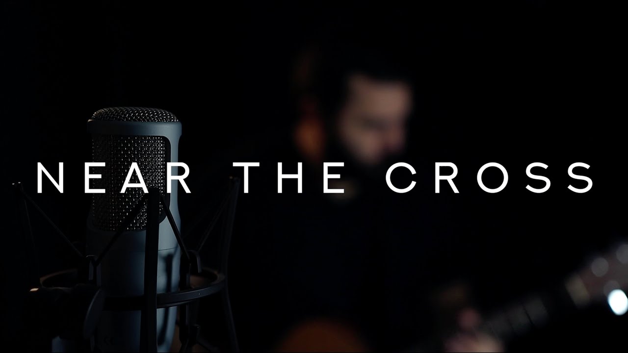 Near The Cross - Reawaken Hymns (Acoustic Hymn) Near The Cross - Reawaken Hymns (Acoustic Hymn)