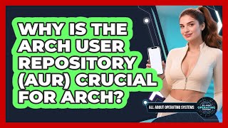 Why Is The Arch User Repository (AUR) Crucial For Arch? - All About Operating Systems