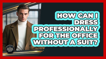 How Can I Dress Professionally For The Office Without A Suit? - The Sharp Dressed Gent