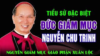 TIỂU SỬ ĐỨC CHA ĐA MINH NGUYỄN CHU TRINH - Nguyên Giám Mục Giáo Phận Xuân Lộc