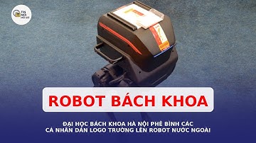 Đại học Bách khoa Hà Nội phê bình các cá nhân dán logo trường lên robot nước ngoài