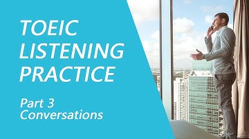 TOEIC Listening Test Part 3: Practice TOEIC Listening Test 2022 with Answers (5)