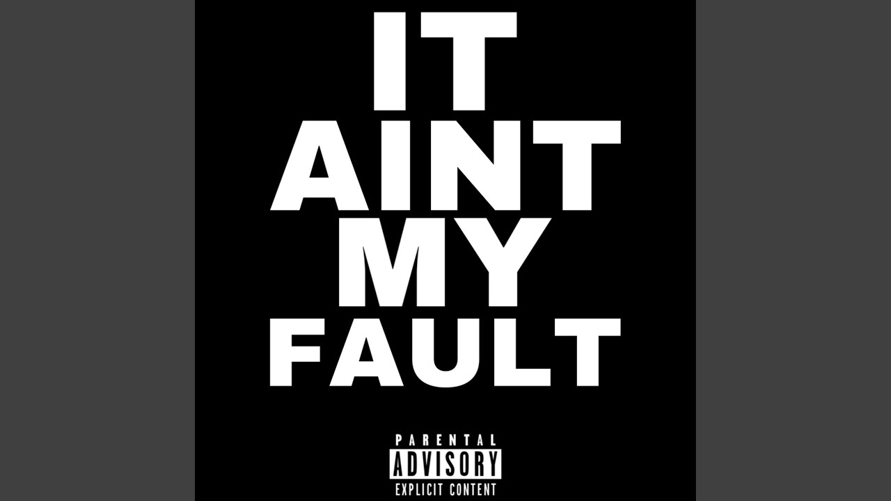It Aint My Fault - YouTube
