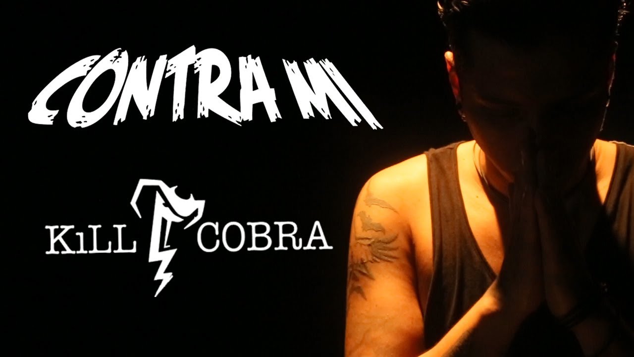 Watch KILL COBRA - CONTRA MI  (VIDEO OFICIAL) on YouTube