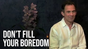 Feeling Bored is An Opening to Awaken