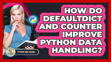 How Do Defaultdict And Counter Improve Python Data Handling? - Python Code School