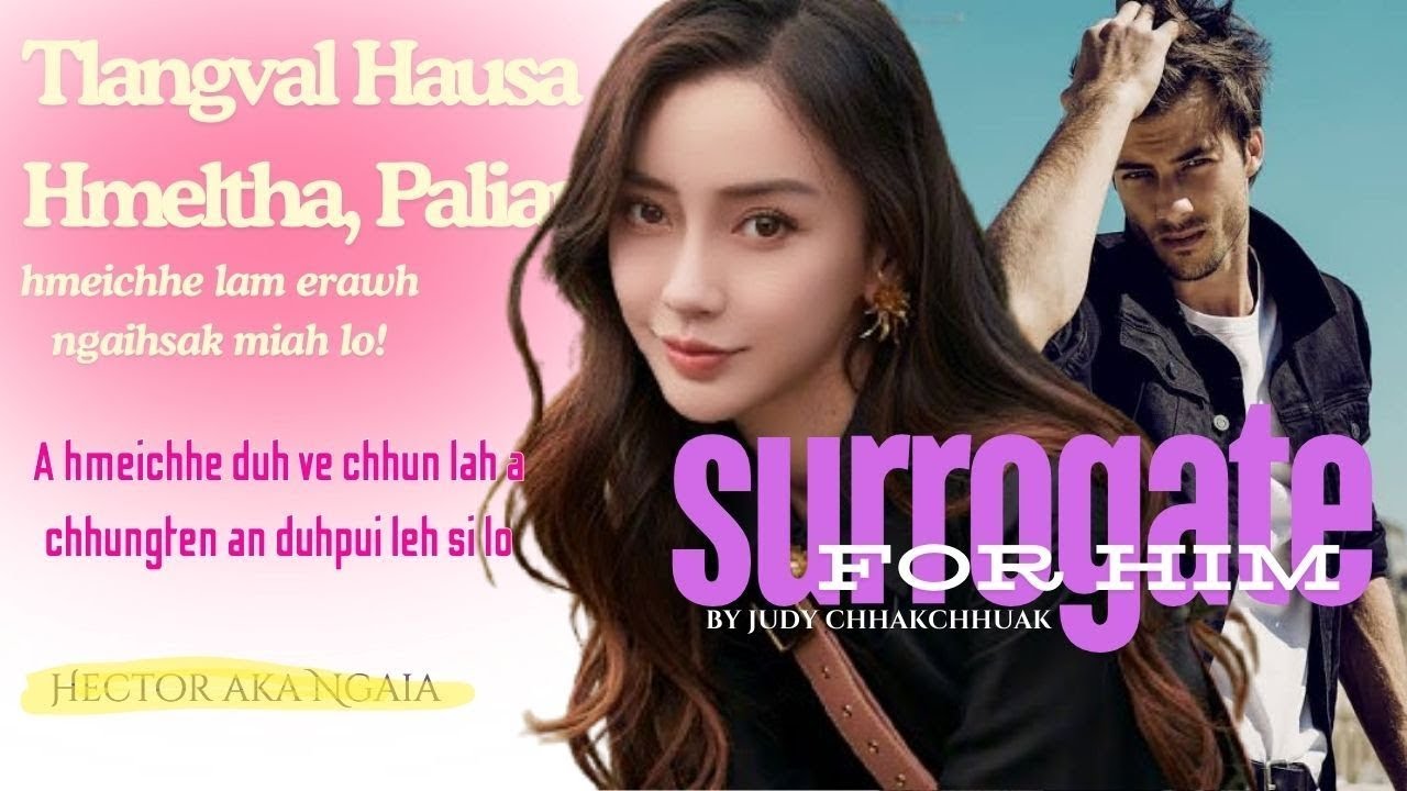 SURROGATE FOR HIM (Full Story) BY Judy Chhak Chhuak - Mizo love story