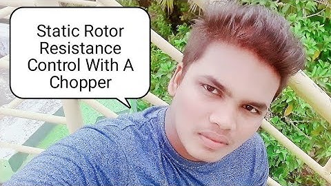 Static Rotor Resistance Control With A Chopper (POWER SEMICONDUCTOR DRIVES)